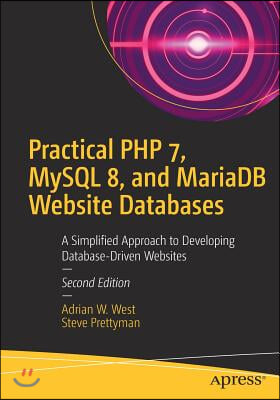 Practical PHP 7, MySQL 8, and MariaDB Website Databases: A Simplified Approach to Developing Database-Driven Websites