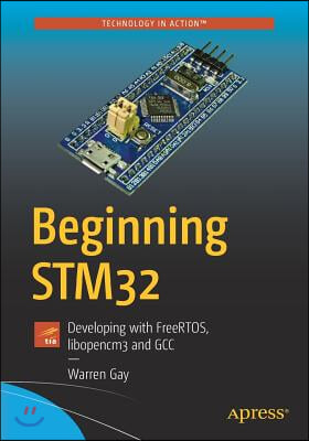 Beginning Stm32: Developing with Freertos, Libopencm3 and Gcc