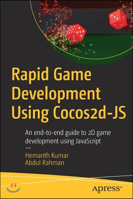 Rapid Game Development Using Cocos2d-JS: An End-To-End Guide to 2D Game Development Using JavaScript