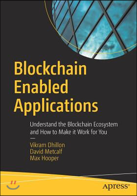 Blockchain Enabled Applications: Understand the Blockchain Ecosystem and How to Make It Work for You