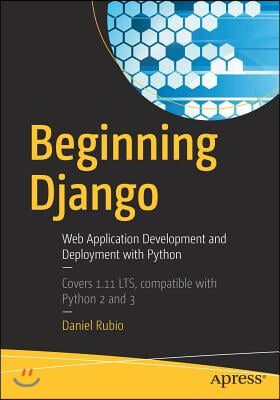 Beginning Django: Web Application Development and Deployment with Python