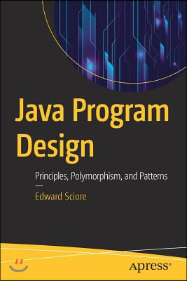 Java Program Design: Principles, Polymorphism, and Patterns