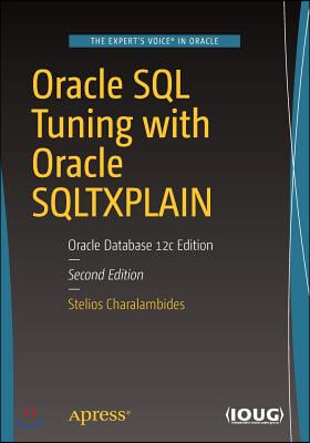 Oracle SQL Tuning with Oracle SQLTXPLAIN: Oracle Database 12c Edition