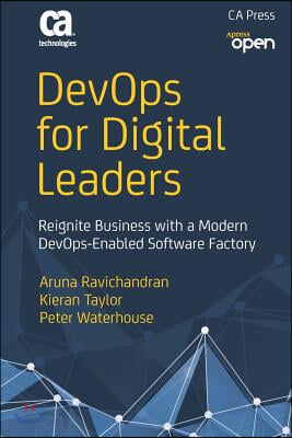 Devops for Digital Leaders: Reignite Business with a Modern Devops-Enabled Software Factory