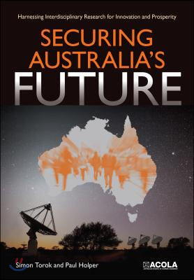 Securing Australia&#39;s Future: Harnessing Interdisciplinary Research for Innovation and Prosperity