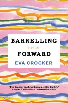 Barrelling Forward: Stories