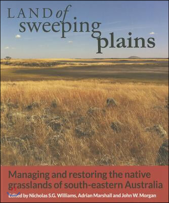 Land of Sweeping Plains: Managing and Restoring the Native Grasslands of South-Eastern Australia