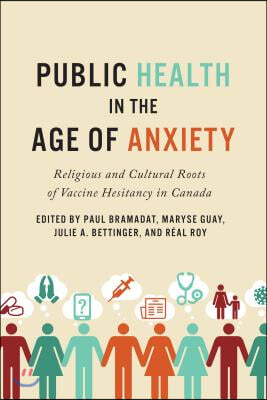 Public Health in the Age of Anxiety: Religious and Cultural Roots of Vaccine Hesitancy in Canada