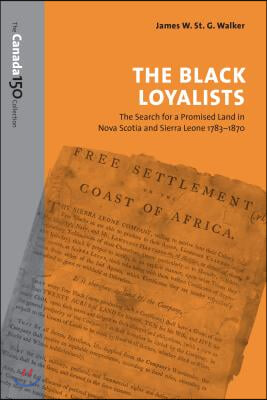 The Black Loyalists: The Search for a Promised Land in Nova Scotia and Sierra Leone, 1783-1870