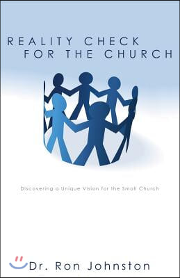 Reality Check for the Church: Discovering a Unique Vision for the Small Church