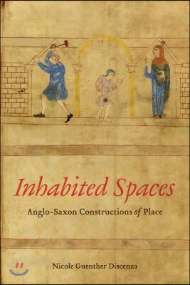 Inhabited Spaces: Anglo-Saxon Constructions of Place