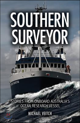 Southern Surveyor: Stories from Onboard Australia&#39;s Ocean Research Vessel