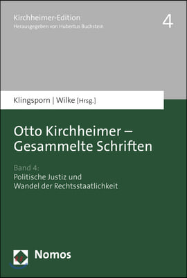 Otto Kirchheimer - Gesammelte Schriften: Band 4: Politische Justiz Und Wandel Der Rechtsstaatlichkeit