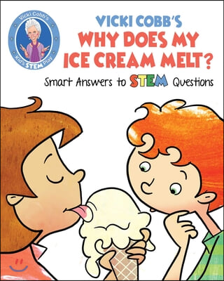 Vicki Cobb's Why Does My Ice Cream Melt?: Smart Answers to STEM Questions