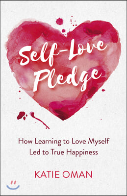 Self-Love Pledge: How Learning to Love Myself Led to True Happiness