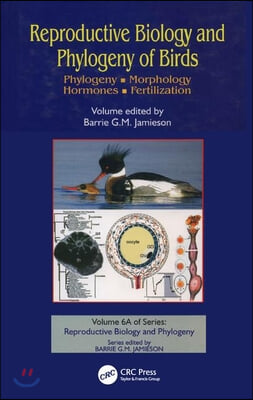 Reproductive Biology and Phylogeny of Birds, Part A