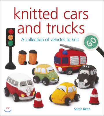 Knitted Cars and Trucks: A Collection of Vehicles to Knit