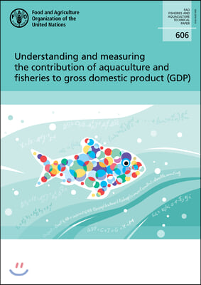 Understanding and Measuring the Contribution of Aquaculture and Fisheries to Gross Domestic Product