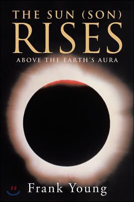 The Sun (Son) Rises Above the Earth's Aura