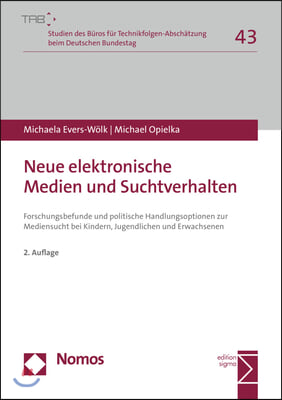 Neue Elektronische Medien Und Suchtverhalten: Forschungsbefunde Und Politische Handlungsoptionen Zur Mediensucht Bei Kindern, Jugendlichen Und Erwachs