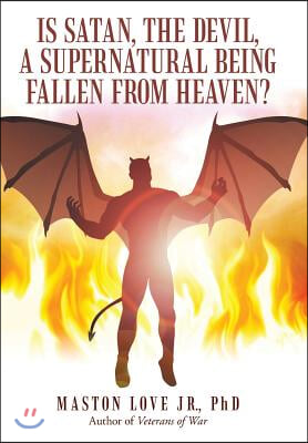 Is Satan, the Devil, a Supernatural Being Fallen from Heaven?
