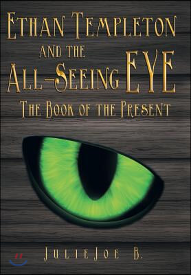 Ethan Templeton and the All-Seeing EYE: The Book of the Present