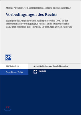 Vorbedingungen Des Rechts: Tagungen Des Jungen Forums Rechtsphilosophie (Jfr) in Der Internationalen Vereinigung Fur Rechts- Und Sozialphilosophi