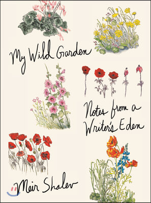 My Wild Garden: Notes from a Writer&#39;s Eden