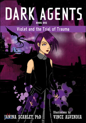 Dark Agents, Book One: Violet and the Trial of Trauma