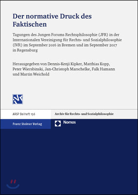 Der Normative Druck Des Faktischen: Technologische Herausforderungen Des Rechts Und Seine Fundierung in Sozialer Praxis: Technologische Herausforderun