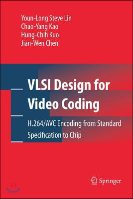 VLSI Design for Video Coding: H.264/Avc Encoding from Standard Specification to Chip