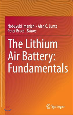 The Lithium Air Battery: Fundamentals