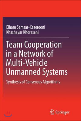 Team Cooperation in a Network of Multi-Vehicle Unmanned Systems: Synthesis of Consensus Algorithms