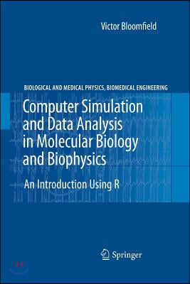 Computer Simulation and Data Analysis in Molecular Biology and Biophysics: An Introduction Using R