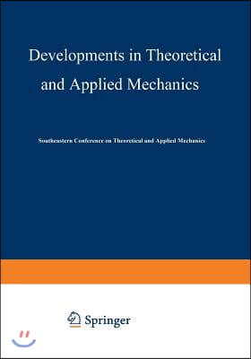 Developments in Theoretical and Applied Mechanics: Proceedings of the First Southeastern Conference on Theoretical and Applied Mechanics Held at Gatli