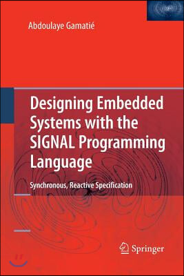 Designing Embedded Systems with the Signal Programming Language: Synchronous, Reactive Specification