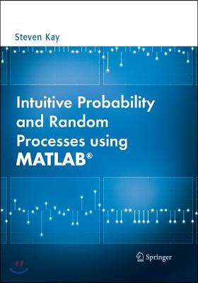 Intuitive Probability and Random Processes Using Matlab(r)