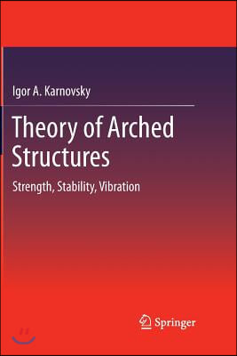 Theory of Arched Structures: Strength, Stability, Vibration