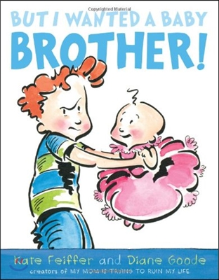 But I Wanted a Baby Brother!