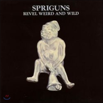 Spriguns - Revel, Weird And Wild