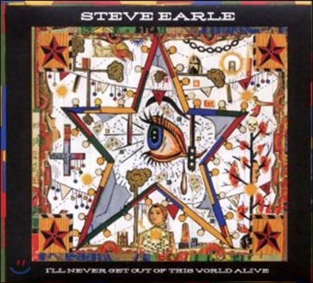 Steve Earle - I'll Never Get Out Of This World Alive