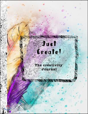 Just Create - The Creativity Journal: Dot Journal - Journalling and Sketchbook for the Artist - Painted Feathers