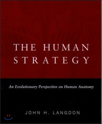 The Human Strategy: An Evolutionary Perspective on Human Anatomy