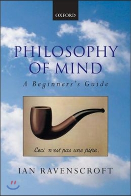 Philosophy of Mind: A Beginner&#39;s Guide