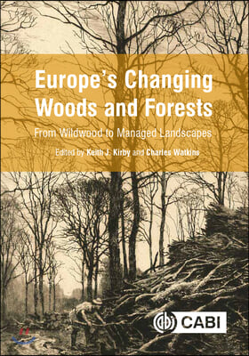 Europe&#39;s Changing Woods and Forests: From Wildwood to Managed Landscapes