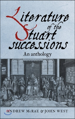 Literature of the Stuart Successions: An Anthology