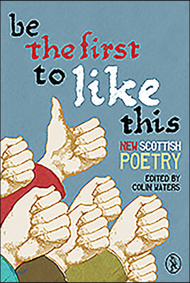 Be the First to Like This: New Scottish Poetry