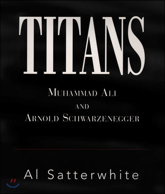 Titans: Muhammad Ali and Arnold Schwarzenegger Volume 1