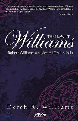 Williams, the Llawnt: Robert Williams: A Neglected Celtic Scholar