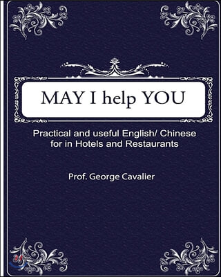 "May I help You?" Practical and useful English/ Chinese for in Hotels and Restaurants